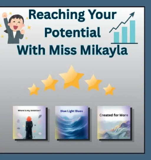 Reaching Your Potential With Miss Mikayla by Mikayla Grace Williams