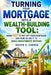 Turning Your Mortgage into a Wealth-Building Tool: When NOT to Pay Off Your Mortgage and How to Use It to Build Investments Instead by Joseph Correa