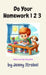 Do Your Homework 1 2 3: A Sing Along Book by Jenny Strobel