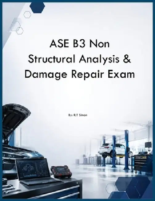 ASE B3 Non Structural Analysis & Damage Repair Exam by Rjt Simon
