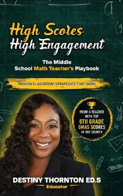 High Scores High Engagement: The Middle School Math's Teacher book by Destiny Thornton