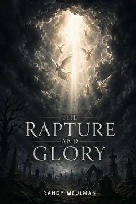The Rapture And Glory by Randy Meulman