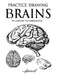 Practice Drawing Brains by Jr. Hilderbrand Gregory