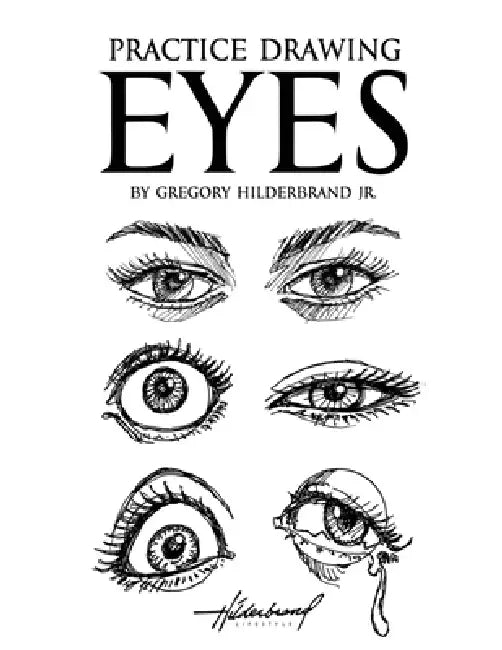 Practice Drawing Eyes by Jr. Hilderbrand Gregory