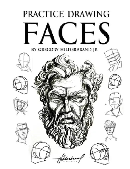 Practice Drawing Faces by Jr. Hilderbrand Gregory