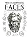 Practice Drawing Faces by Jr. Hilderbrand Gregory
