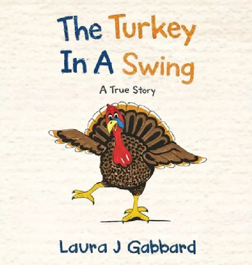 The Turkey In A Swing by Laura J. Gabbard