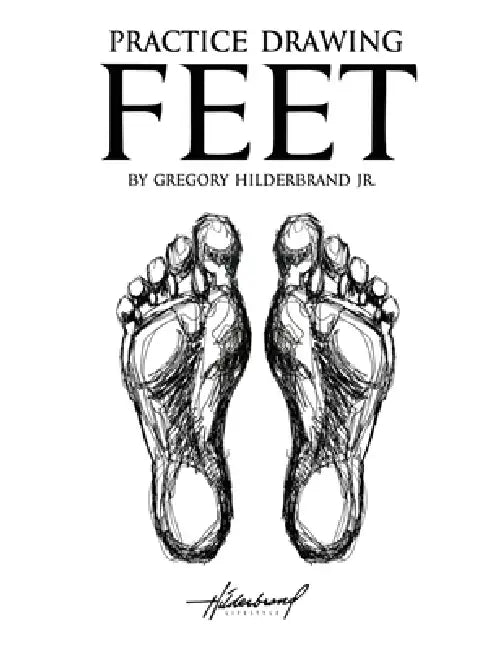 Practice Drawing Feet by Jr. Hilderbrand Gregory