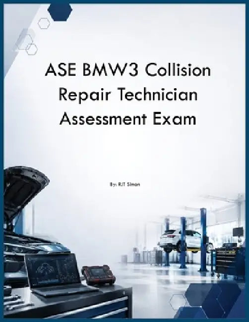 ASE BMW3 Collision Repair Technician Assessment Exam by Rjt Simon