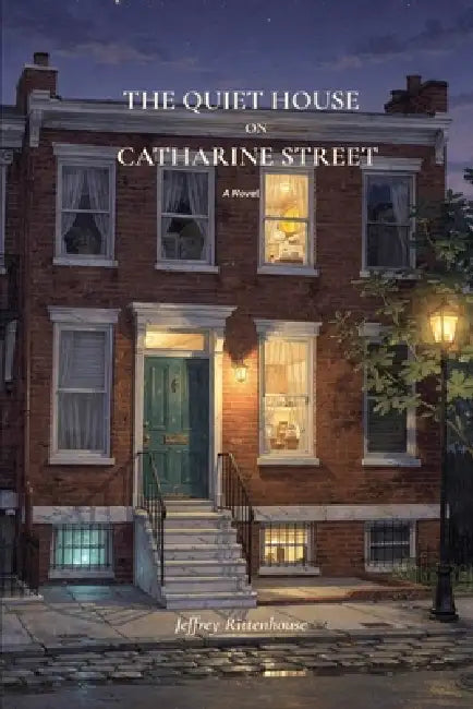 The Quiet House on Catharine Street by Jeffrey Rittenhouse