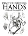 Practice Drawing Hands by Jr. Hilderbrand Gregory