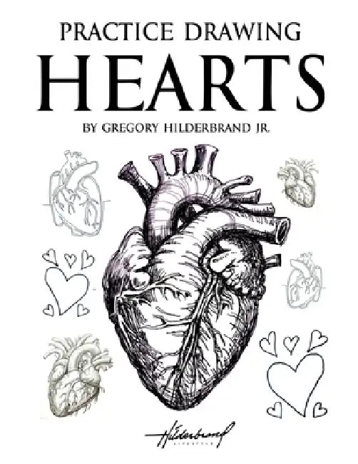 Practice Drawing Hearts by Jr. Hilderbrand Gregory