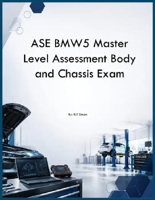 ASE BMW5 Master Level Assessment Body and Chassis Exam by Rjt Simon