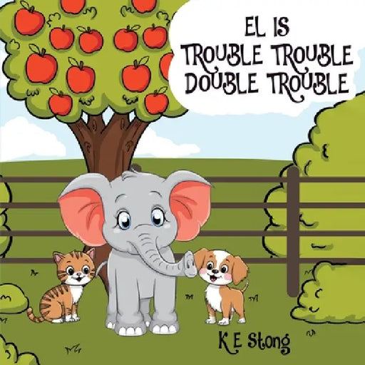 EL is Trouble, Trouble, Double Trouble! by K. E. Stong