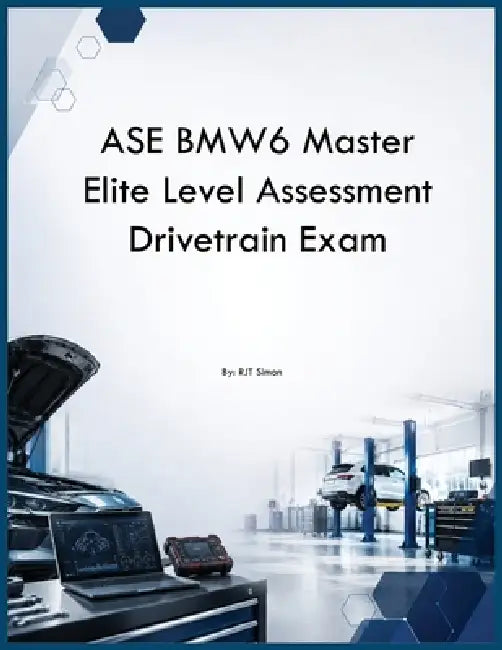 ASE BMW6 Master Elite Level Assessment Drivetrain Exam by Rjt Simon