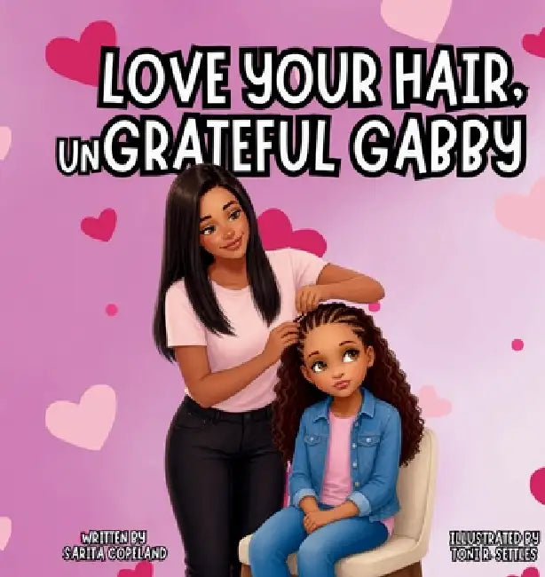 Love Your Hair, unGrateful Gabby by Sarita Copeland, Toni R. Settles