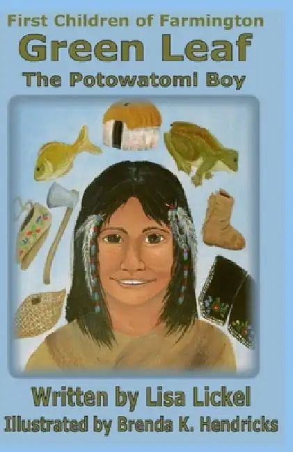 Green Leaf, the Potowatomi Boy by Lisa J. Lickel