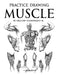 Practice Drawing Muscles by Jr. Hilderbrand Gregory