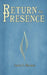 Return to Presence by Laurie S. Sherman