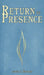 Return to Presence by Laurie S. Sherman