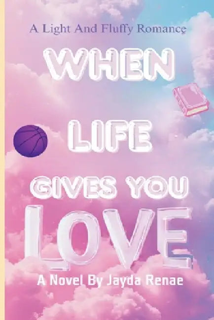 When Life Gives You Love by Jayda Renae