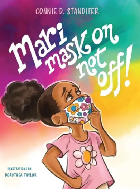 Mari Mask On Not Off! by Connie D. Standifer