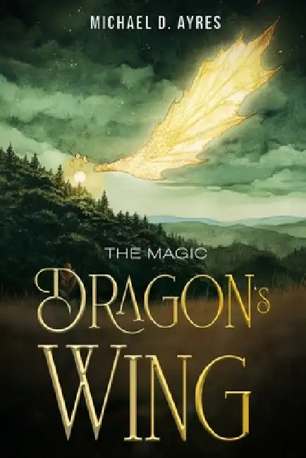 The Magic Dragon's Wing by Michael D. Ayres