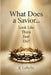 What Does a Savior...Look Like Think Feel Do? by JJ LaBelle