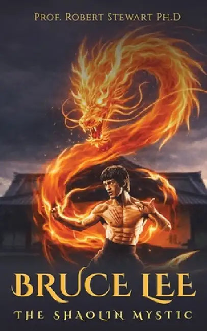Bruce Lee: The Shaolin Mystic by Robert Stewart