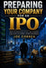 Preparing Your Company for an IPO: How to Structure, Scale, and Position a Business for Public Market Readiness by Joe Correa