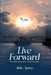 Live Forward: When darkness falls, faith in God ignites the light. by Julie Apsey