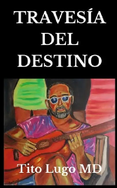 Travesía del Destino by Tito Lugo