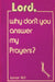 Lord, Why Don't You Answer My Prayers? by Junior Hill