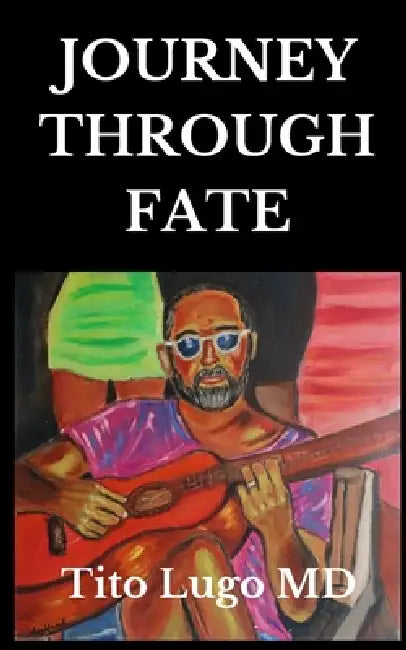 Journey Through Fate by Tito Lugo