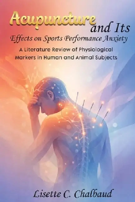 Acupuncture and Its Effects on Sports Performance Anxiety by Daom Lisette Chalbaud