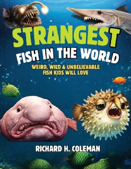 Strangest Fish in the World by Richard H. Coleman