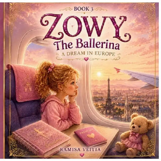 Zowy the Ballerina: A Dream in Europe by Ramisa Veitia