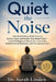 Quiet the Noise: Stop Overthinking, Break Free from Anxiety Loops, and Reclaim Your Mental Peace - Proven Strategies to Silence Your Inner Critic, Bui by Sarah Linden