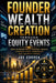 Founder Wealth Creation Through Equity Events: How Founders Build Personal Wealth Through Stock Ownership and Liquidity Events by Joe Correa