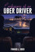 Confessions of an UBER DRIVER by Finnius J. Uber
