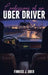 Confessions of an UBER DRIVER by Finnius J. Uber