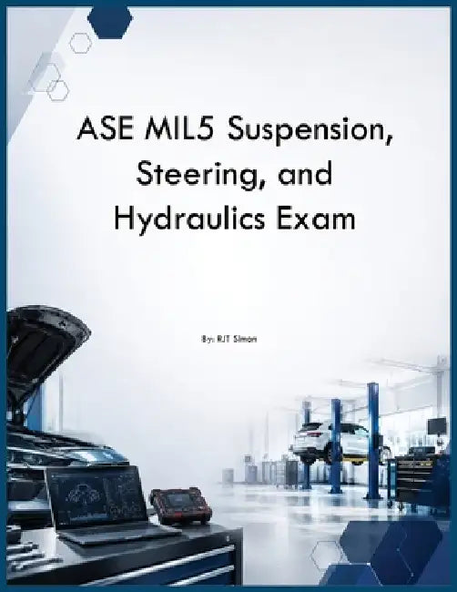 ASE MIL5 Suspension, Steering, and Hydraulics Exam by Rjt Simon