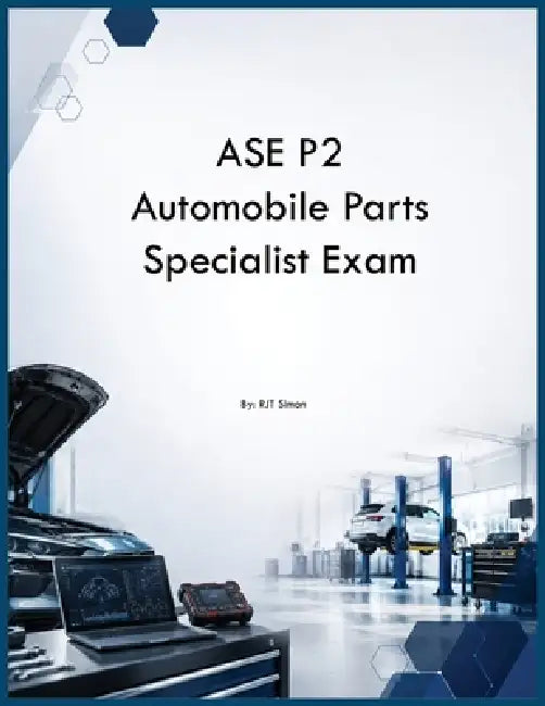 ASE P2 Automobile Parts Specialist Exam by Rjt Simon