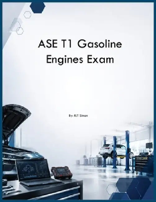 ASE T1 Gasoline Engines Exam by Rjt Simon