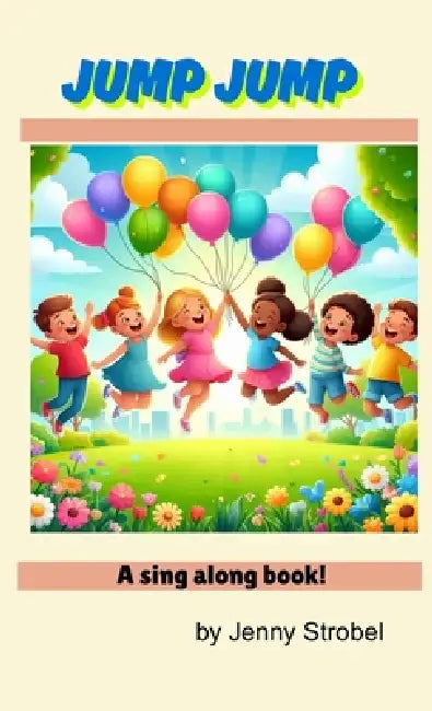 Jump Jump: A Sing Along Book by Jenny Strobel