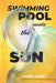Swimming Pool Inside the Sun by Laurie Perez