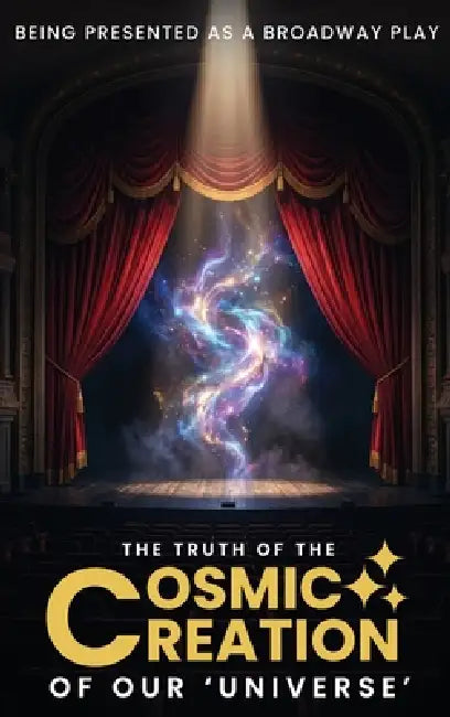 The Truth Of The Cosmic Creation Of Our Universe' by Larry E. Mason