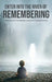 Enter Into The River Of Remembering: Whispers OF Wisdom Untold Received At The Rivers Edge by Larry E. Mason