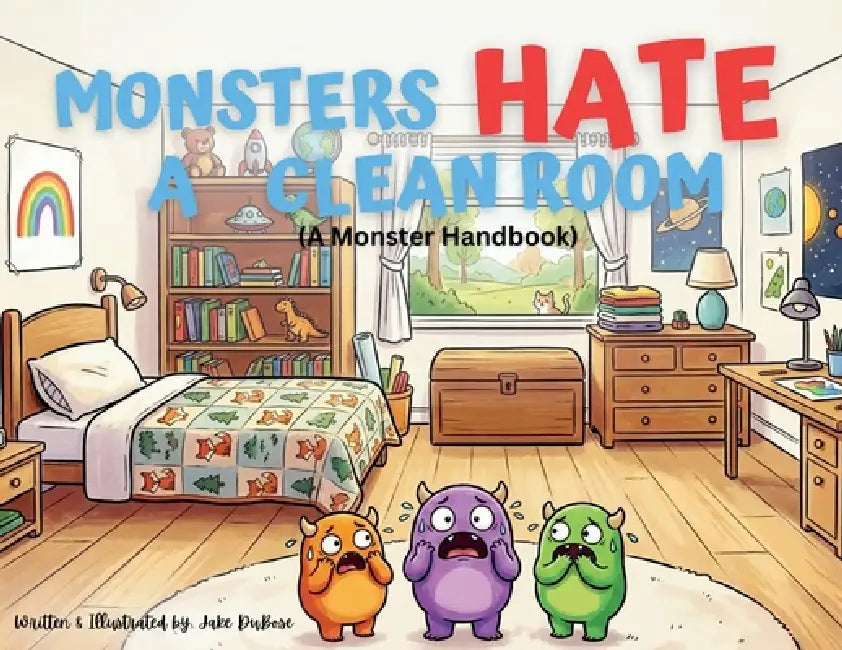 Monsters HATE a Clean Room (A Monster Handbook) by Jake Dubose