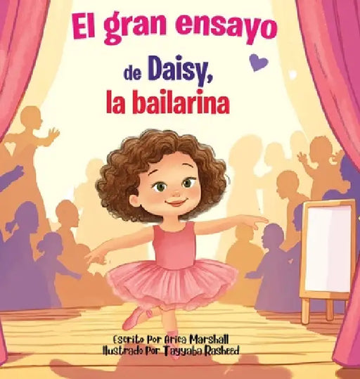 El gran ensayo de Daisy, la bailarina by Arica Marshall
